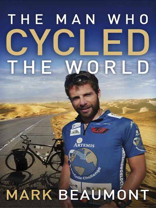 Title details for The Man Who Cycled the World by Mark Beaumont - Wait list